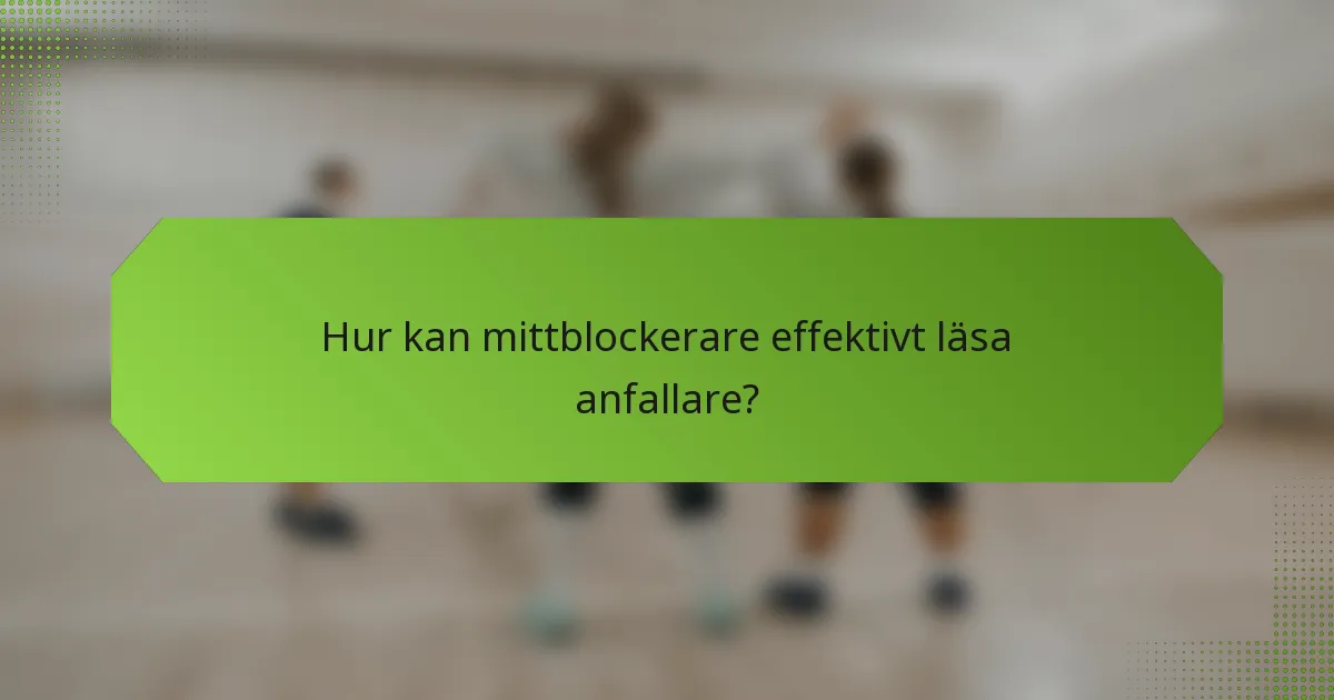 Hur kan mittblockerare effektivt läsa anfallare?