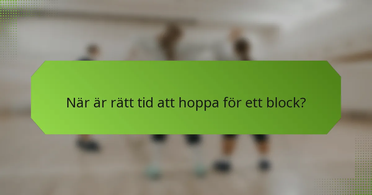 När är rätt tid att hoppa för ett block?