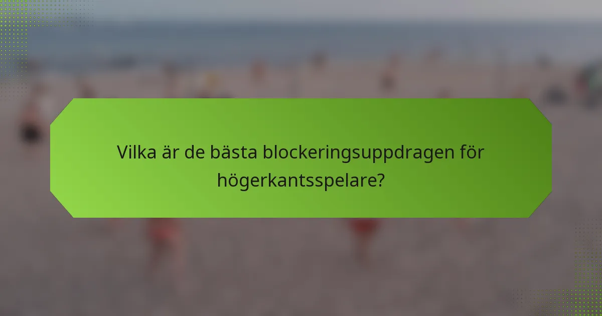 Vilka är de bästa blockeringsuppdragen för högerkantsspelare?