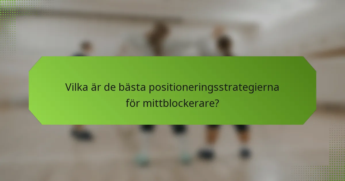 Vilka är de bästa positioneringsstrategierna för mittblockerare?